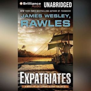 Brilliance Audio Expatriates: A Novel of the Coming Global Collapse