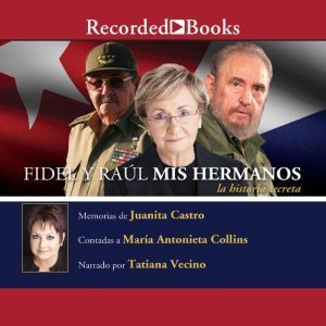 Recorded Books Fidel y Raul, mis hermanos, la historia secreta (Fidel and Raul, My Brothers, a Secret History)