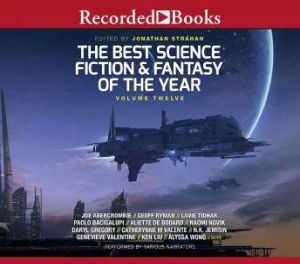 Recorded Books The Best Science Fiction and Fantasy of the Year: Volume 12