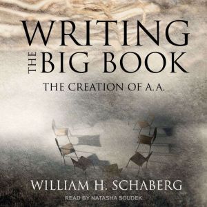 Tantor Audio Writing the Big Book: The Creation of A.A.