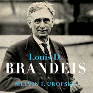 Ascent Audio Louis D. Brandeis: A Life