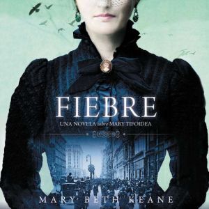 Harper Audio Fever  Fiebre (Spanish edition): Una novela sobre Mary Tifoidea