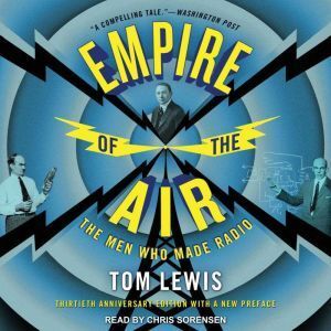 Tantor Audio Empire of the Air: The Men Who Made Radio