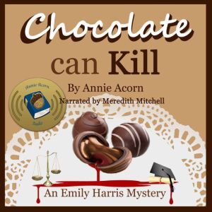 Findaway Chocolate Can Kill: An Emily Harris Mystery