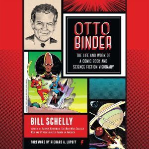 Random House Audio Otto Binder: The Life and Work of a Comic Book and Science Fiction Visionary