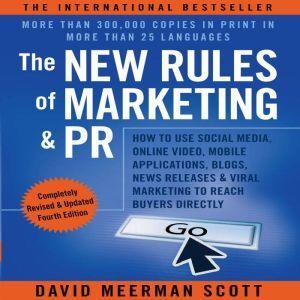 Ascent Audio The New Rules of Marketing and PR, Fourth Edition: How to Use Social Media, Online Video, Mobile Applications, Blogs, News Rel