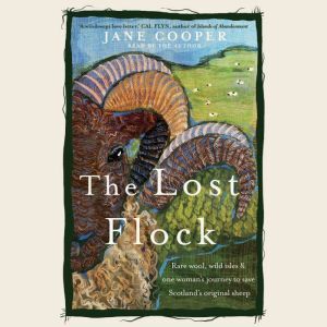 Dreamscape Media The Lost Flock: Rare Wool, Wild Isles and One Woman�s Journey to Save Scotland�s Original Sheep