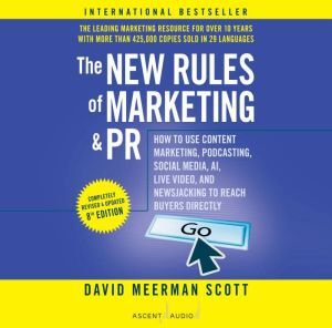 Ascent Audio The New Rules of Marketing and PR, 8th Edition: How to Use Content Marketing, Podcasting, Social Media, AI, Live Video, and Ne