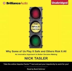 Brilliance Audio The Impulse Factor: Why Some of Us Play It Safe and Others Risk It All