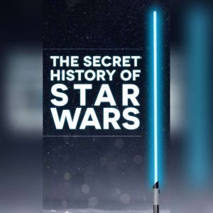 Author's Republic The Secret History of Star Wars