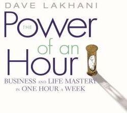 Ascent Audio The Power of an Hour: Business and Life Mastery in One Hour a Week