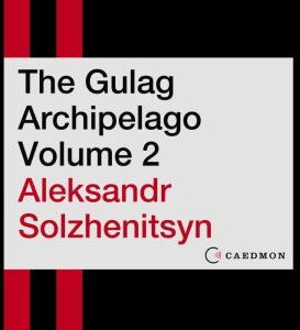 Harper Audio The Gulag Archipelago Volume 2: An Experiment in Literary Investigation