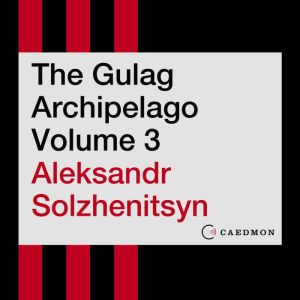 Harper Audio The Gulag Archipelago Volume 3: An Experiment in Literary Investigation