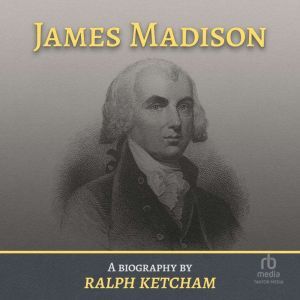 Tantor Audio James Madison: A Biography