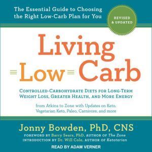 Tantor Audio Living Low Carb: Revised & Updated Edition: The Complete Guide to Choosing the Right Weight Loss Plan for You