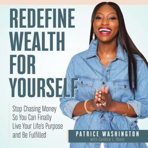 Findaway Redefine Wealth for Yourself: How to Stop Chasing Money and Finally Live Your Life�s Purpose