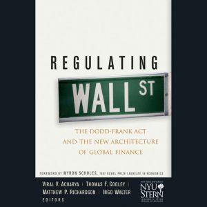 Ascent Audio Regulating Wall Street: The Dodd-Frank Act and the New Architecture of Global Finance
