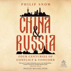 Tantor Audio China and Russia: Four Centuries of Conflict and Concord