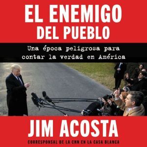 Harper Audio Enemy of the People, The  enemigo del pueblo, El (Span ed): Una epoca peligrosa para contar la verdad en America