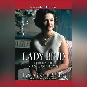 Recorded Books Lady Bird: A Biography of Mrs. Johnson