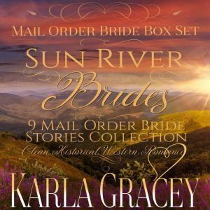 Findaway Voices Sun River Brides Mail Order Bride Box Set, Books 1-9: Sweet Clean Inspirational Frontier Historical Western Romance