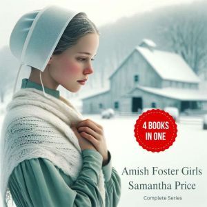 Findaway Voices Amish Foster Girls Books 1 - 4: Complete Series: Amish Romance