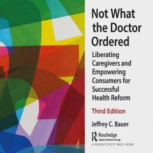 Findaway Not What the Doctor Ordered: Liberating Caregivers and Empowering Consumers for Successful Health Reform
