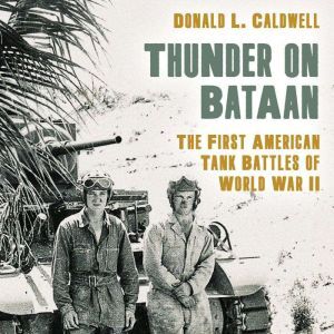 Findaway Thunder on Bataan: The First American Tank Battles of World War II