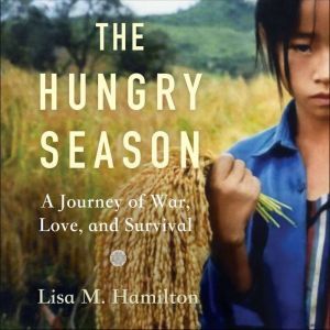 Hachette Audio The Hungry Season: A Journey of War, Love, and Survival