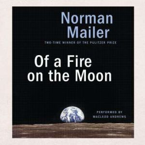 Brilliance Audio Of a Fire on the Moon