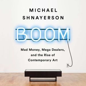 Hachette Audio Boom: Mad Money, Mega Dealers, and the Rise of Contemporary Art