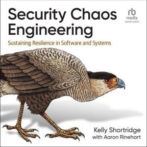 Ascent Audio Security Chaos Engineering: Sustaining Resilience in Software and Systems