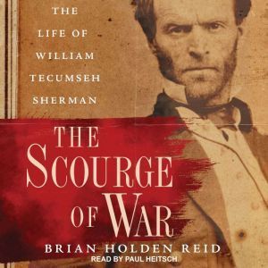 Tantor Audio The Scourge of War: The Life of William Tecumseh Sherman