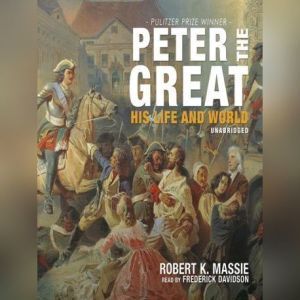 Blackstone Audiobooks Peter the Great: His Life and World