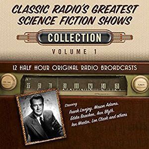 Brilliance Audio Classic Radio's Greatest Science Fiction Shows, Collection 1