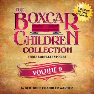 Oasis Audio The Boxcar Children Collection Volume 9: The Amusement Park Mystery, The Mystery of the Mixed-Up Zoo, The Camp-Out Mystery