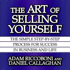 Ascent Audio The Art of Selling Yourself: The SImple Step-By-Step Process for Success in Business and Life