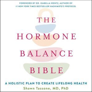 Harper Audio The Hormone Balance Bible: A Holistic Plan to Create Lifelong Health