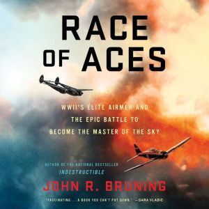 Hachette Audio Race of Aces: WWII's Elite Airmen and the Epic Battle to Become the Master of the Sky