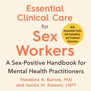 Penguin Random House Audio Essential Clinical Care for Sex Workers: A Sex-Positive Handbook for Mental Health Practitioners