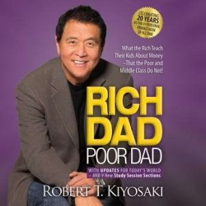 Brilliance Audio Rich Dad Poor Dad: 20th Anniversary Edition: What The Rich Teach Their Kids About Money - That the Poor and Middle Class Do No