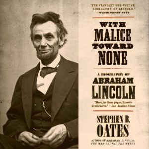 Harper Audio With Malice Toward None: A Biography of Abraham Lincoln