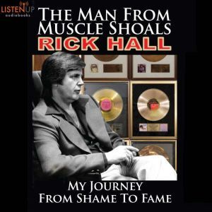 Findaway The Man from Muscle Shoals: My Journey from Shame to Fame