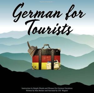 Findaway German for Tourists: Instruction In Simple Words and Phrases For German Vacations