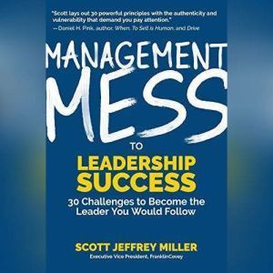 Brilliance Audio Management Mess to Leadership Success: 30 Challenges to Become the Leader You Would Follow