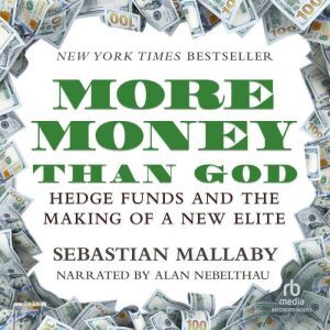 Recorded Books More Money Than God: Hedge Funds and the Making of a New Elite