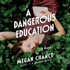 Brilliance Audio A Dangerous Education: A Novel