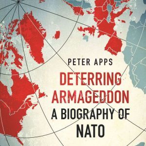 Hachette UK Deterring Armageddon: A Biography of NATO