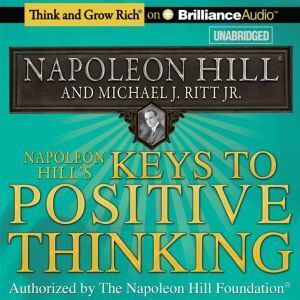 Brilliance Audio Napoleon Hill's Keys to Positive Thinking: 10 Steps to Health, Wealth, and Success