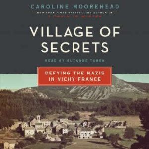 Harper Audio Village of Secrets: Defying the Nazis in Vichy France